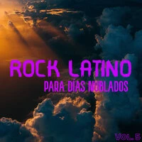 Rock Latino Para Días Nublados Vol. 5