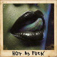 HOT AS FUCK