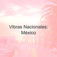 Vibras Nacionales: México