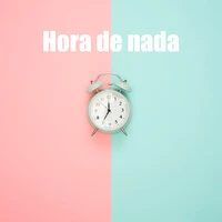 Hora de nada