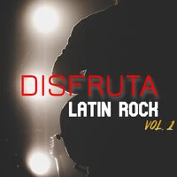Disfruta: Latin Rock Vol. 1