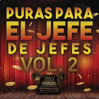 Puras Para El Jefe De Jefes Vol. 2