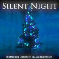 Silent Night - 70 Original Christmas Songs Remastered
