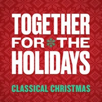 Together For The Holidays: Classical Christmas