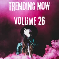 Trending Now Volume 26