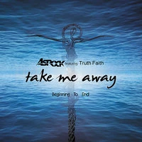 Take Me Away / Beginning to End