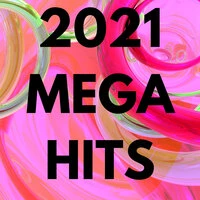 2021 Mega Hits