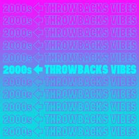 2000s Throwbacks Vibes