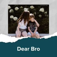 Dear Bro