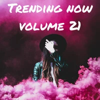 Trending Now Volume 21