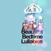 Beautiful Bedtime Lullabies