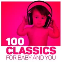 100 Classics for Baby and You