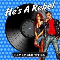 He's a Rebel - Remember When