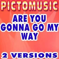 Are You Gonna Go My Way