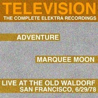 Marquee Moon / Adventure / Live at the Waldorf: The Complete Elektra Recordings Plus Liner Notes