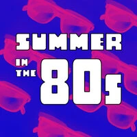 Summer In The 80s