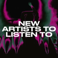 New Artists To Listen To