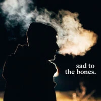 Sad To The Bones