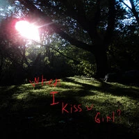 When I Kiss You, Girl?