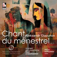 Glazunov: Chant du ménestrel, Op. 71