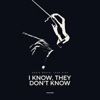 I Know, They Don't Know