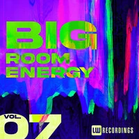 Big Room Energy, Vol. 07