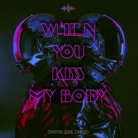 When You Kiss My Body