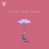 Let Me Down Slowly
