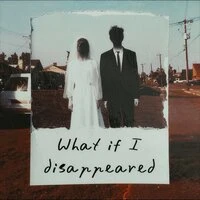 What If I Disappeared