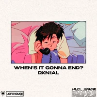 When's It Gonna End?