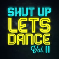 Shut Up Lets Dance