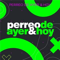 Perreo de Ayer & Hoy