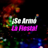 ¡Se Armó La Fiesta!