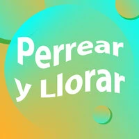 Perrear y Llorar