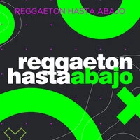 Reggaeton Hasta Abajo