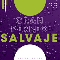 Gran Perreo Salvaje