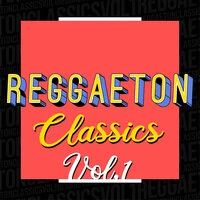 Reggaeton Classics Vol. 1