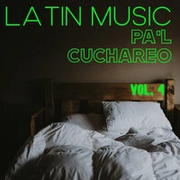 Latin Music Pa'l Cuchareo Vol. 4