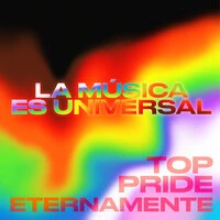 La Música es Universal: Top Pride Eternamente