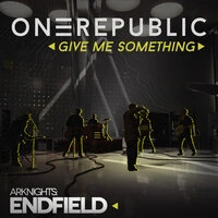 Give Me Something (for Arknights Endfield)