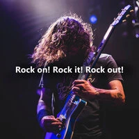 Rock on! Rock it! Rock Out!