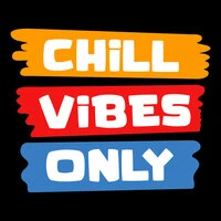 Chill Vibes Only