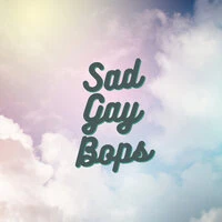 Sad Gay Bops
