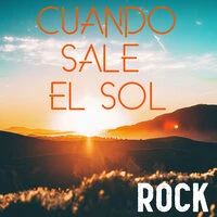 Cuando Sale El Sol: Rock