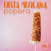 Fiesta Mexicana Popera Vol. 3