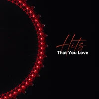 Hits That You Love