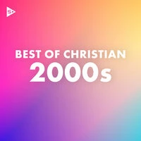 Best Of Christian 2000s