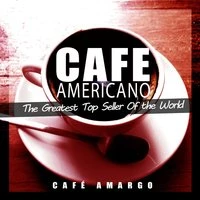Cafe Americano (The Greatest Top Seller of the World)