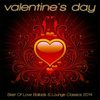 Valentine's Day - Best of Love Ballads & Lounge Classics 2014