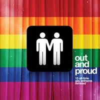 Out and Proud - 15 All-Time Gay Anthems Remixed